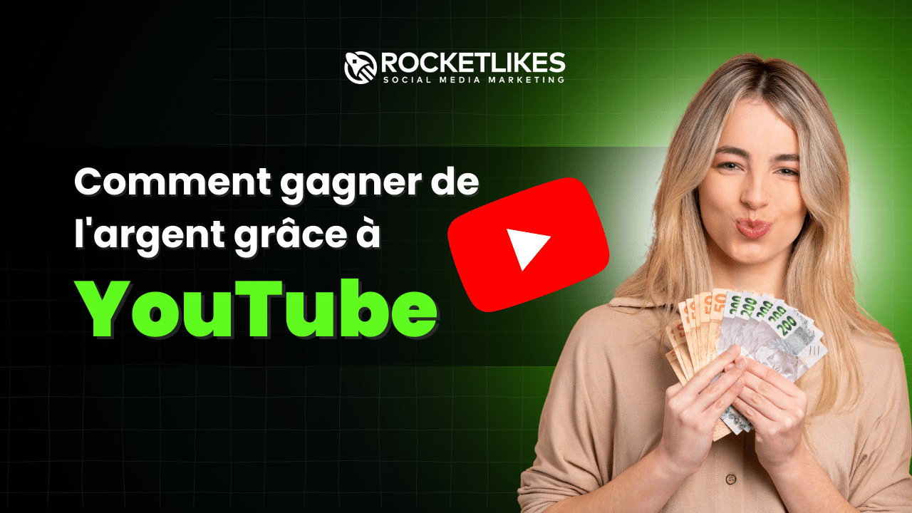 Comment gagner de l'argent grâce à YouTube